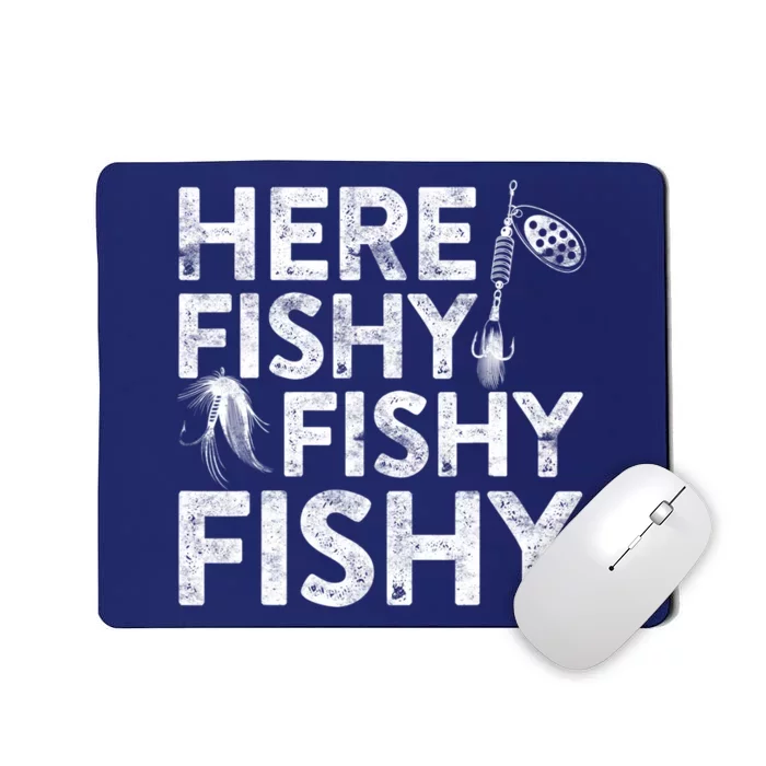 Here Fishy Fishy Fishy Fishing Fisherman Funny Quote Mousepad