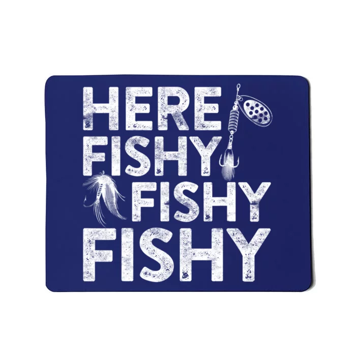 Here Fishy Fishy Fishy Fishing Fisherman Funny Quote Mousepad