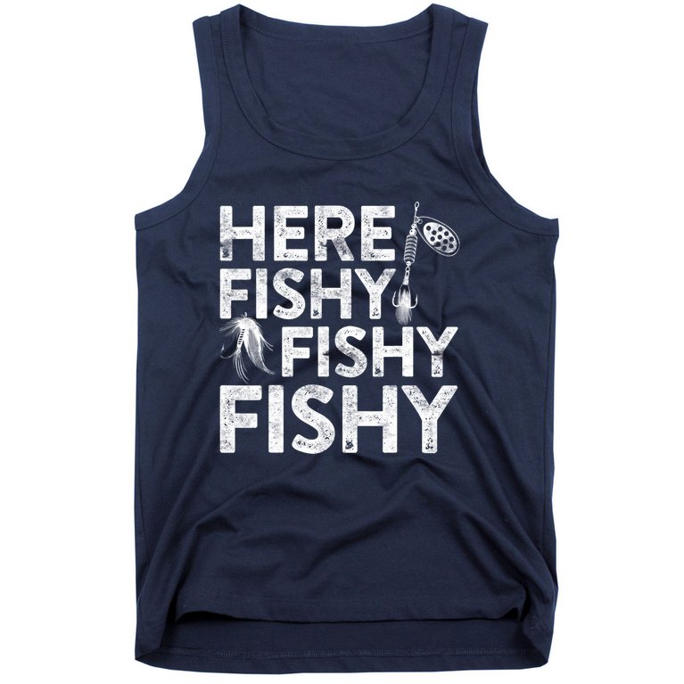 Here Fishy Fishy Fishy Fishing Fisherman Funny Quote Tank Top