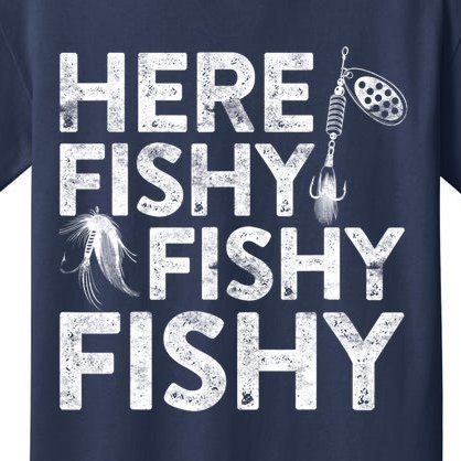 Here Fishy Fishy Fishy Fishing Fisherman Funny Quote Kids T-Shirt