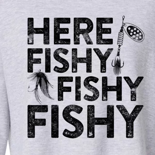 Here Fishy Fishy Fishy Fishing Fisherman Funny Quote Cropped Pullover Crew