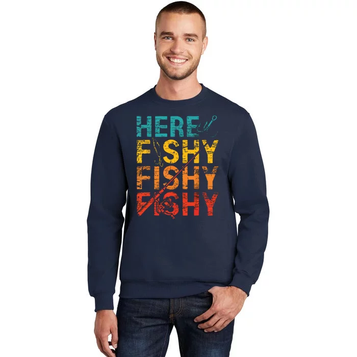 Here Fishy Fishy Fishy Fishing Gift Sweatshirt