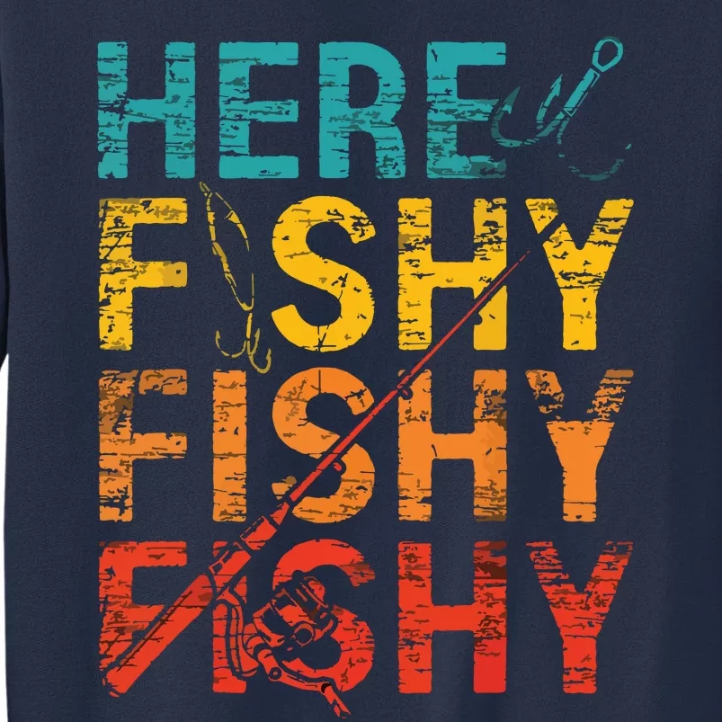 Here Fishy Fishy Fishy Fishing Gift Sweatshirt