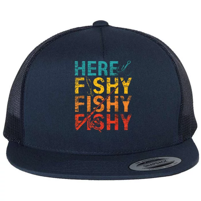 Here Fishy Fishy Fishy Fishing Gift Flat Bill Trucker Hat