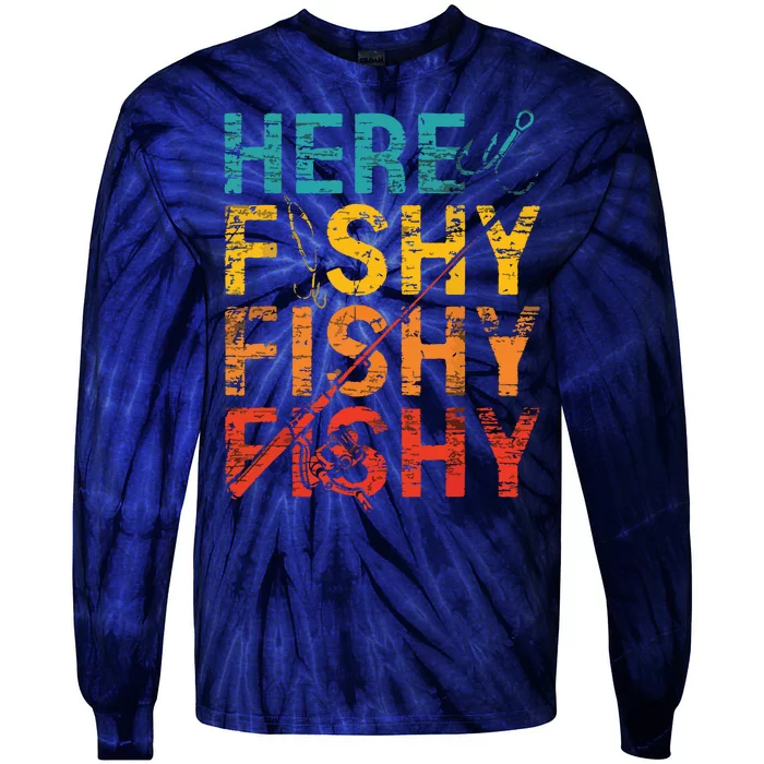 Here Fishy Fishy Fishy Fishing Gift Tie-Dye Long Sleeve Shirt