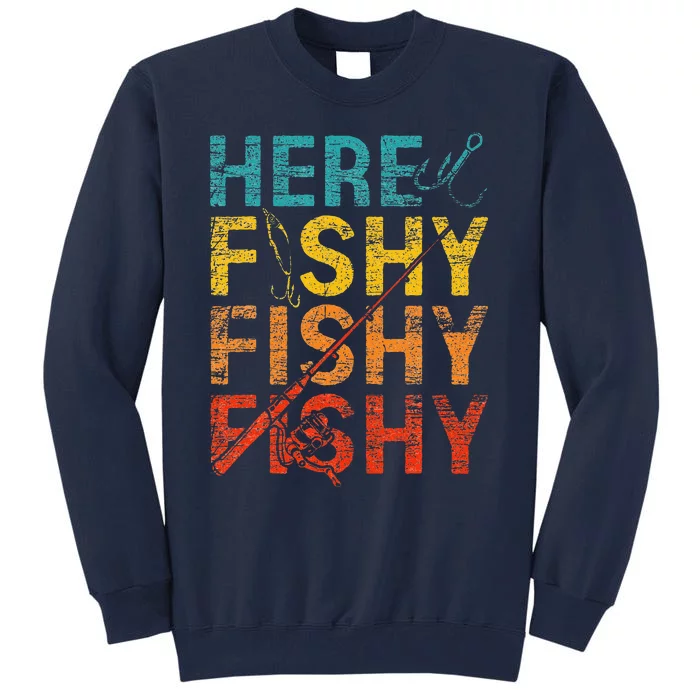 Here Fishy Fishy Fishy Tall Sweatshirt