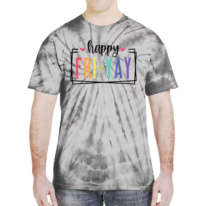 Happy Fri-Yay Friday Lovers Fun Teacher Tie-Dye T-Shirt