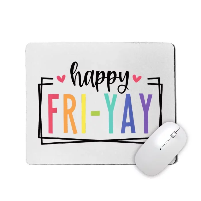 Happy Fri-Yay Friday Lovers Fun Teacher Mousepad