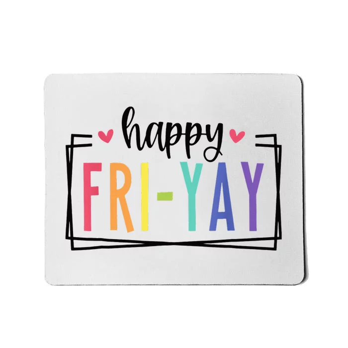 Happy Fri-Yay Friday Lovers Fun Teacher Mousepad