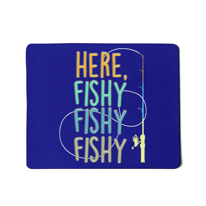 Here Fishy Fisherman Fishing Rod Fish Fishing Saying Angler Mousepad