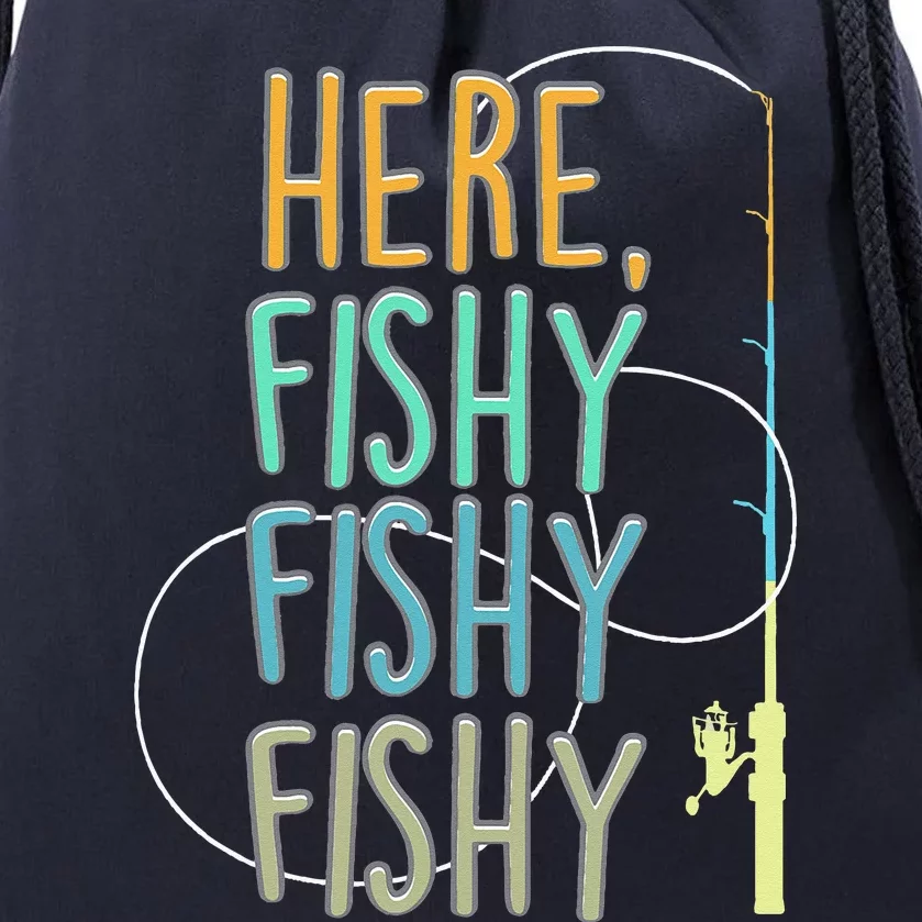 Here Fishy Fisherman Fishing Rod Fish Fishing Saying Angler Drawstring Bag