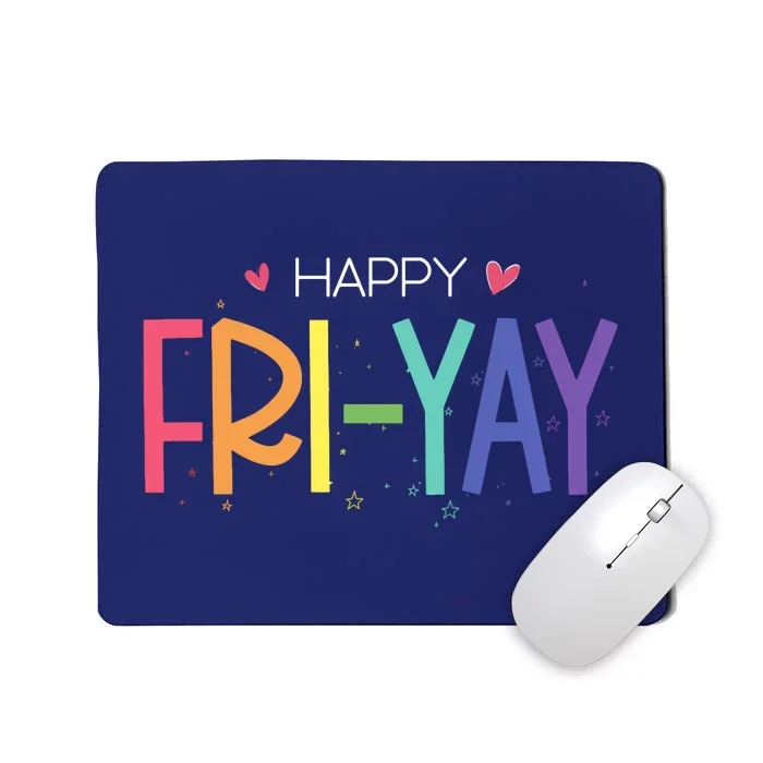 Happy Friyay Friday Funny Teacher Life Happy Friday Mousepad