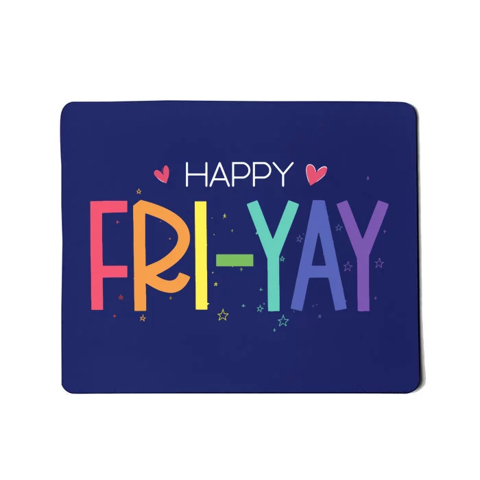 Happy Friyay Friday Funny Teacher Life Happy Friday Mousepad