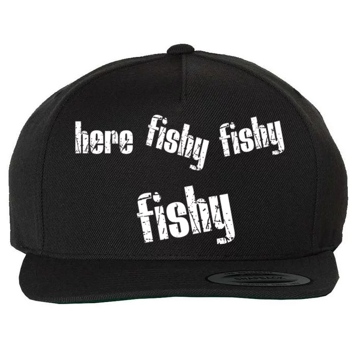 Here Fishy Fishy Fishy Funny Fishing Gift Wool Snapback Cap