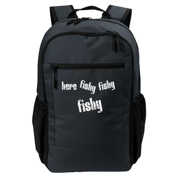 Here Fishy Fishy Fishy Funny Fishing Gift Daily Commute Backpack