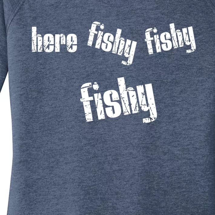 Here Fishy Fishy Fishy Funny Fishing Gift Women's Perfect Tri Tunic Long Sleeve Shirt