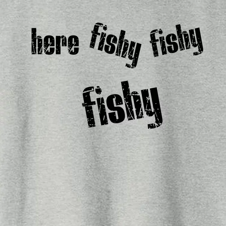 Here Fishy Fishy Fishy Funny Fishing Gift Women's Crop Top Tee