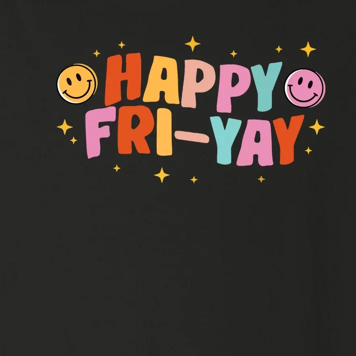 Happy Friyay Friday Lovers Fun Teacher Tgif Toddler Long Sleeve Shirt