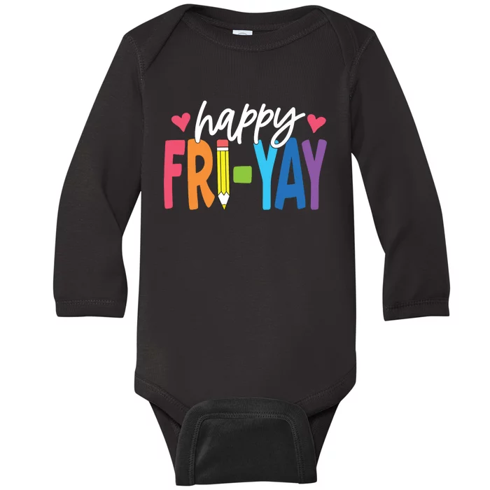 Happy Friyay Funny Fri Yay Teacher Student Friday Weekend Baby Long Sleeve Bodysuit