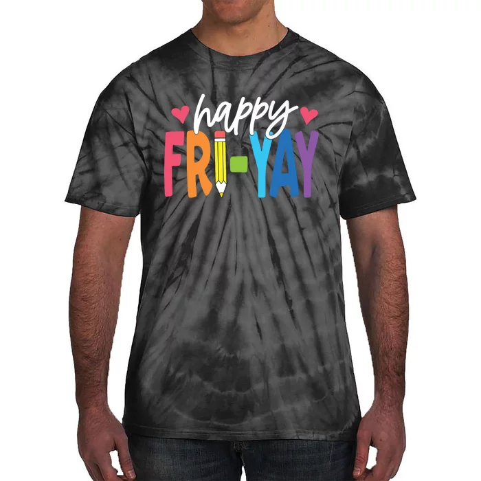 Happy Friyay Funny Fri Yay Teacher Student Friday Weekend Tie-Dye T-Shirt