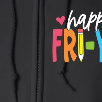 Happy Friyay Funny Fri Yay Teacher Student Friday Weekend Full Zip Hoodie