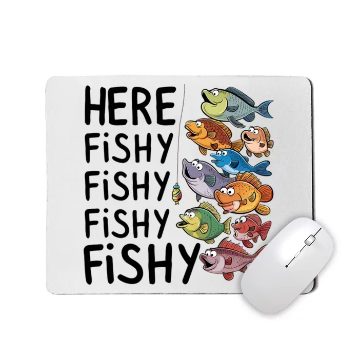 Here Fishy Fisherman Fishing Rod Fish Fishing Saying Angler Mousepad