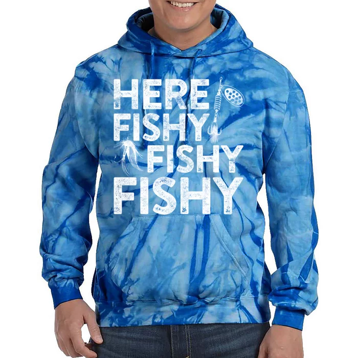 Here Fishy Fishy Fishy Gift Fisher Gifmeaningful Gift Tie Dye Hoodie