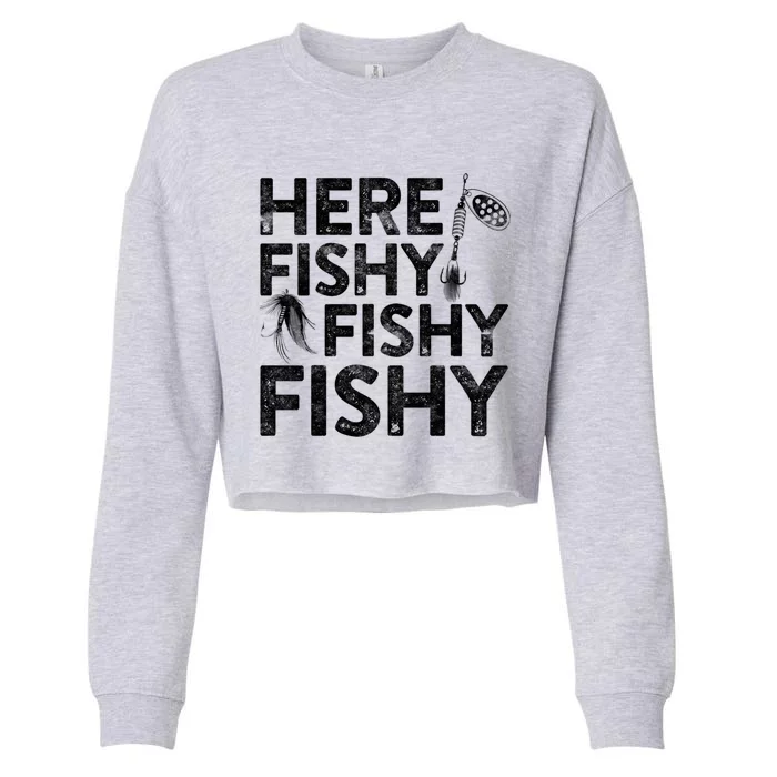 Here Fishy Fishy Fishy Gift Fisher Gifmeaningful Gift Cropped Pullover Crew