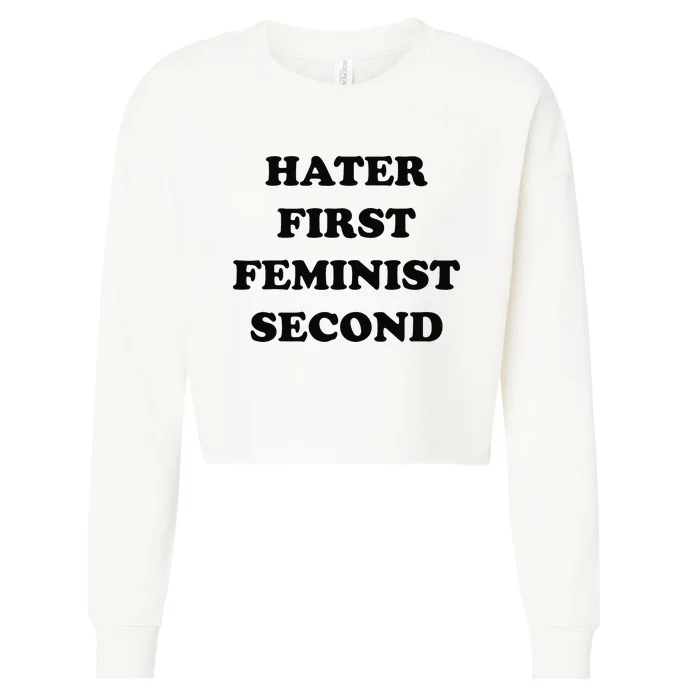 Hater First Feminist Second Funny Cropped Pullover Crew