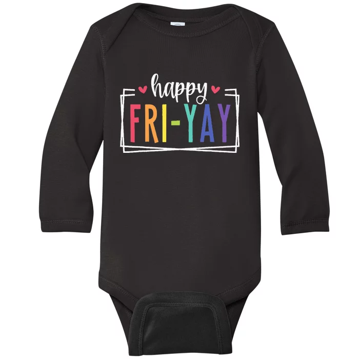 Happy Friyay Friday Lovers Fun Teacher Baby Long Sleeve Bodysuit