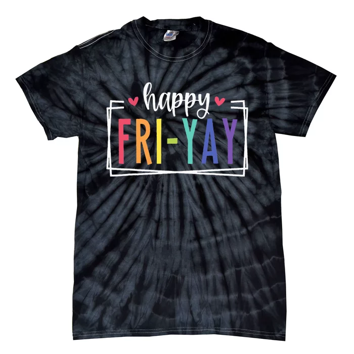 Happy Friyay Friday Lovers Fun Teacher Tie-Dye T-Shirt