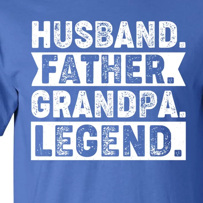 Husband Father Grandpa Legend Present For Fathers Day Funny Gift Tall T-Shirt