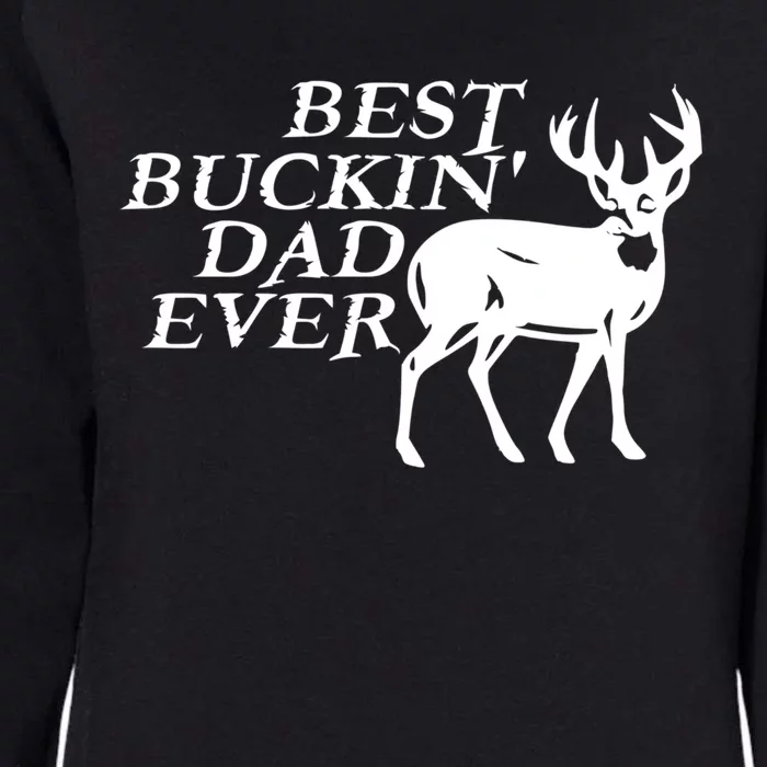 Hunter Funny Gift For Dad Best Buckin Dad Ever Gift Womens California Wash Sweatshirt