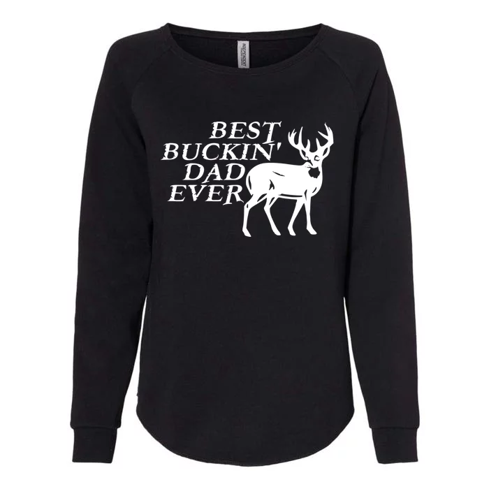 Hunter Funny Gift For Dad Best Buckin Dad Ever Gift Womens California Wash Sweatshirt