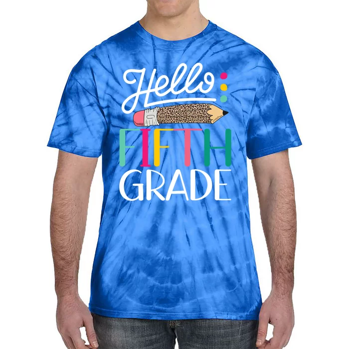 Hello Fifth Grade Leopard Pencil Team 5Th Grade Teacher Great Gift Tie-Dye T-Shirt