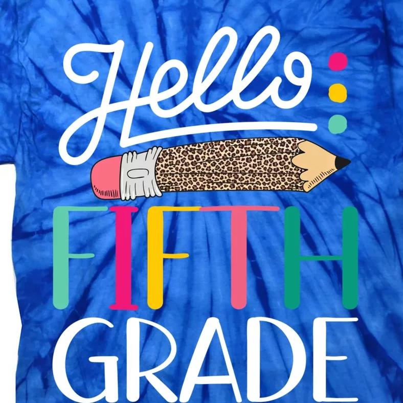 Hello Fifth Grade Leopard Pencil Team 5Th Grade Teacher Great Gift Tie-Dye T-Shirt