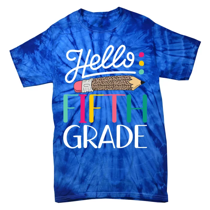 Hello Fifth Grade Leopard Pencil Team 5Th Grade Teacher Great Gift Tie-Dye T-Shirt