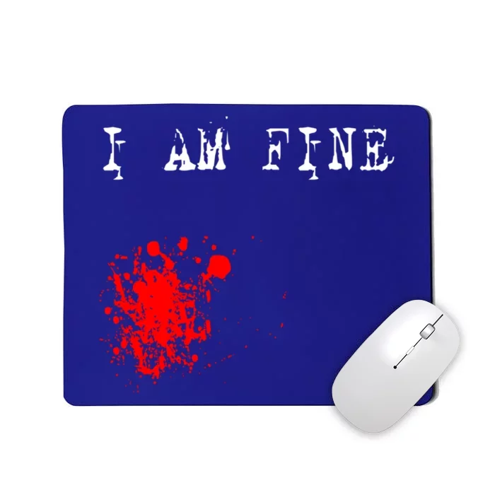 Halloween Funny Gift I Am Fine Funny Gift Mousepad