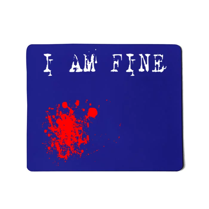 Halloween Funny Gift I Am Fine Funny Gift Mousepad