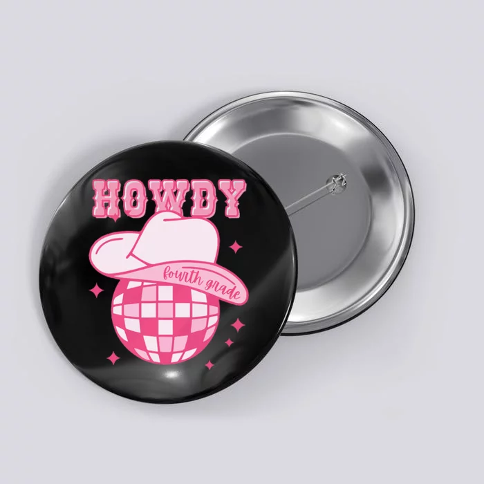 Howdy Fourth Grade Disco Cowboy Back To School Teacher Button