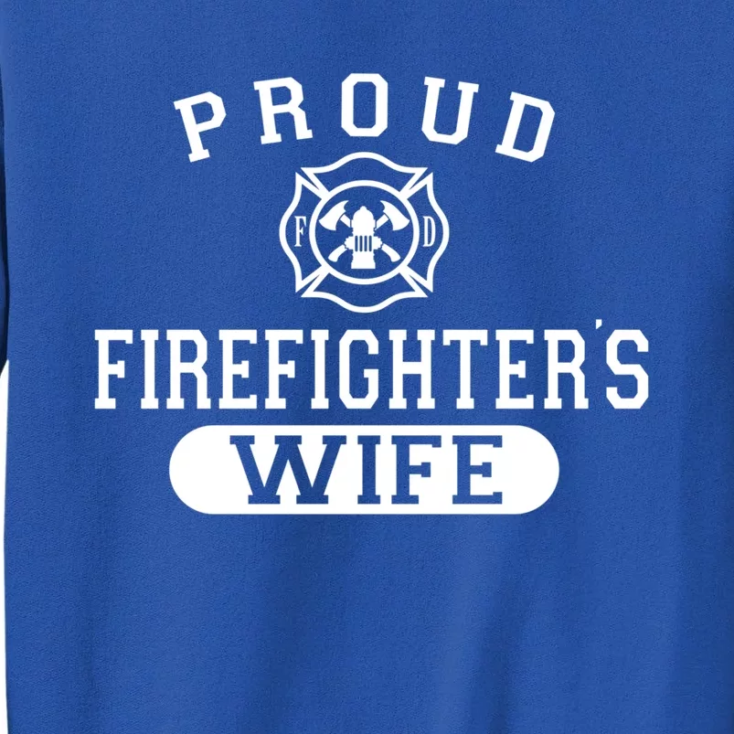 Husband Firefighter Gift For Wife Proud Firefighters Wife Gift Tall Sweatshirt