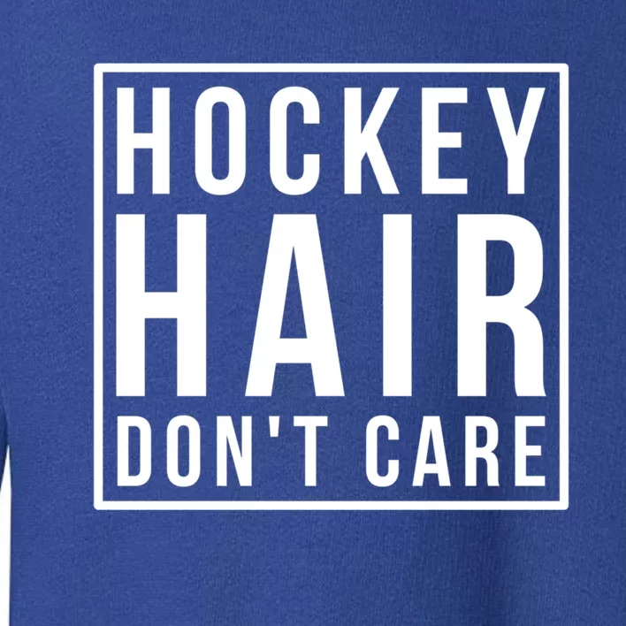 Hockey Funny Gift Ladies Hockey Hair Dont Care Cool Gift Toddler Sweatshirt