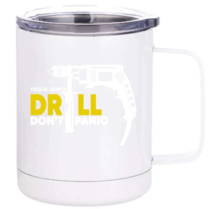 Handy Funny Gift Funny This Is Just A Drill Don't Panic Gift Front & Back 12oz Stainless Steel Tumbler Cup