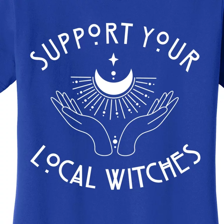 Halloween Funny Gift Support Your Local Witches Cool Gift Women's T-Shirt