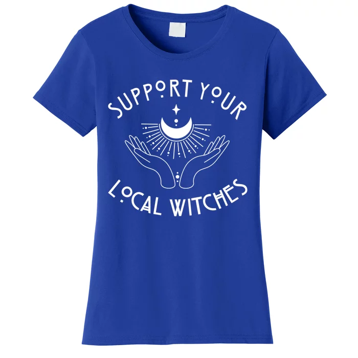 Halloween Funny Gift Support Your Local Witches Cool Gift Women's T-Shirt