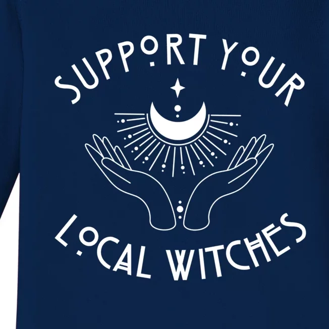 Halloween Funny Gift Support Your Local Witches Cool Gift Baby Long Sleeve Bodysuit