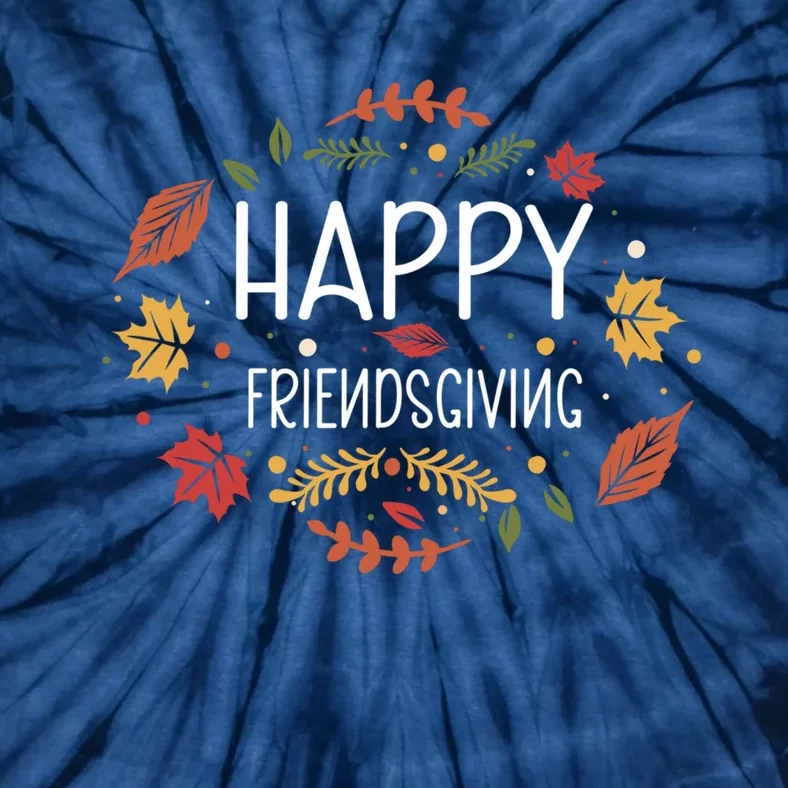 Happy Friendsgiving Gift Tie-Dye T-Shirt