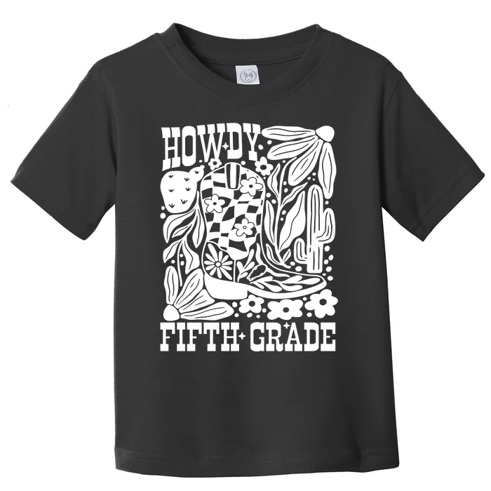 Howdy Fifth Grade 5th Grade Teacher Toddler T-Shirt