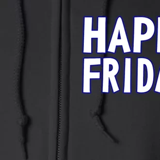 Happy Friday Gif Weekend Celebration Work Office Full Zip Hoodie