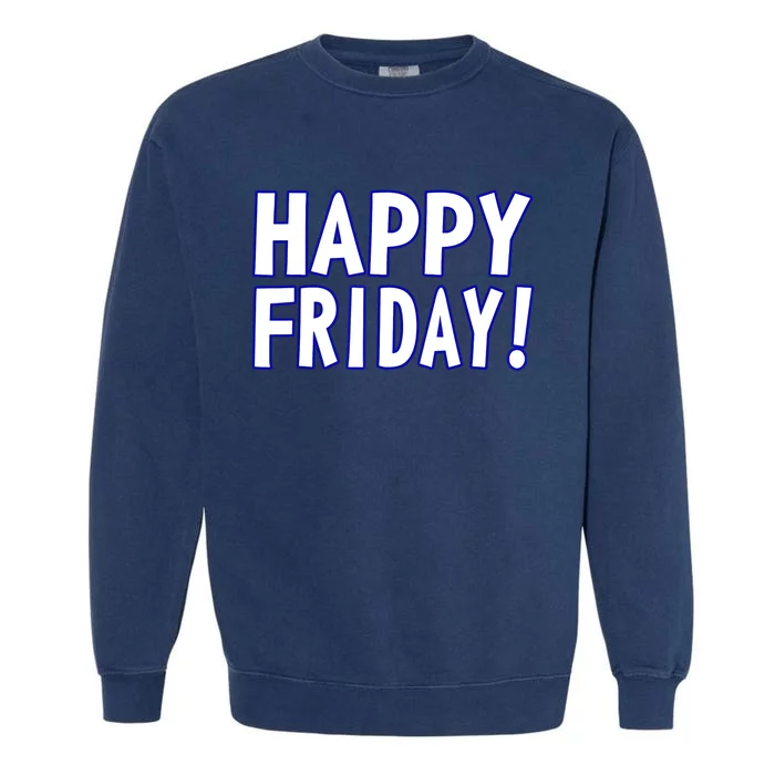 Happy Friday Gif Weekend Celebration Work Office Garment-Dyed Sweatshirt